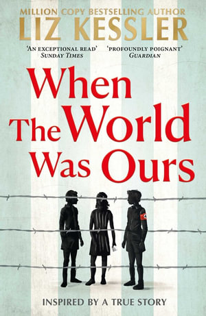 When The World Was Ours : A book about finding hope in the darkest of times - Liz Kessler