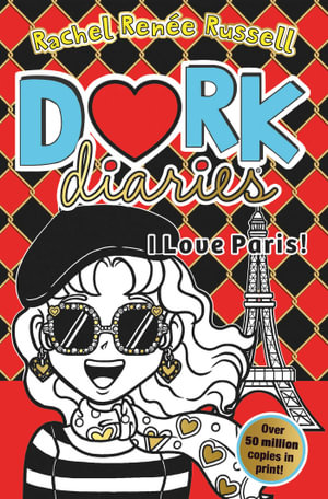 Dork Diaries : I Love Paris! : Dork Diaries : Book 15 - Rachel Renee Russell