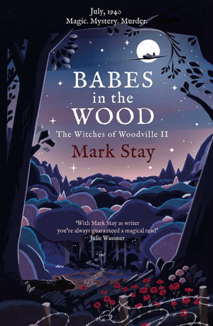 Babes in the Wood : The Witches of Woodville: Book 2 - Mark Stay