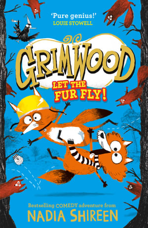 Grimwood: Let the Fur Fly! : the brand new wildly funny adventure â" laugh your head off! - Nadia Shireen