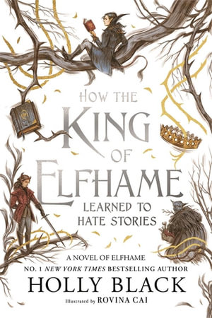 How the King of Elfhame Learned to Hate Stories : The Folk of the Air  - Holly Black