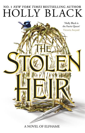 The Stolen Heir : A Novel of Elfhame, The No 1 Sunday Times Bestseller 2023 - Holly Black