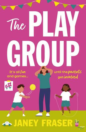 The Playgroup : A funny, uplifting and feel-good novel about motherhood bound to make you cry with laughter! - Janey Fraser