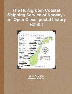 The Hurtigruten Coastal Shipping Service of Norway- An 'Open Class'postal History Exhibit - Jack a. Gunn