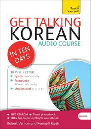 Get Talking Korean in Ten Days Beginner Audio Course : Enhanced Edition - Robert Vernon