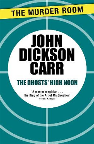 The Ghosts' High Noon : Murder Room - John Dickson Carr