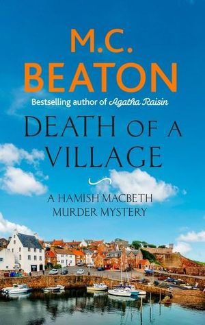 Death of a Village : Hamish Macbeth - M.C. Beaton