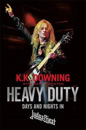 Heavy Duty: Days and Nights in Judas Priest - K.K. Downing