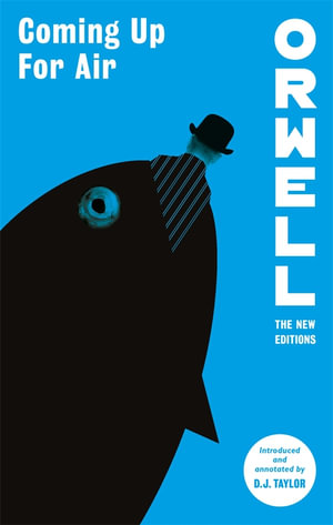 Coming Up For Air : Orwell: The New Editions - George Orwell