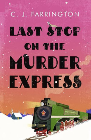 Last Stop on the Murder Express : Olga Pushkin Mysteries Bk 3 - C J Farrington