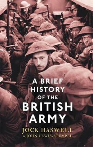 A Brief History of the British Army : Brief Histories - John Lewis-Stempel