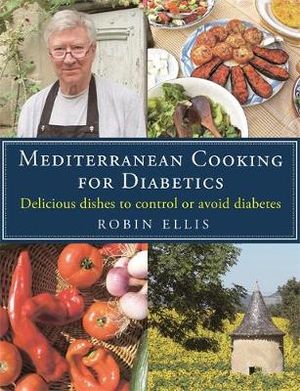 Mediterranean Cooking for Diabetics : Delicious Dishes to Control or Avoid Diabetes - Robin Ellis