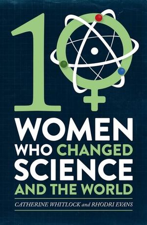 Ten Women Who Changed Science, and the World - Catherine Whitlock