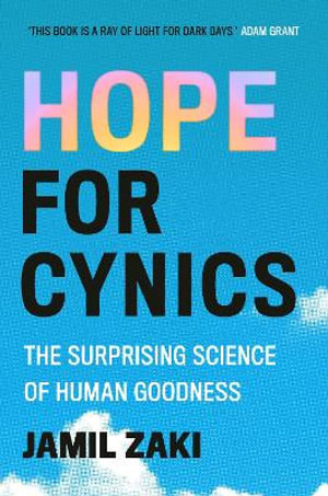 Hope for Cynics : The Surprising Science Of Human Goodness - Jamil Zaki