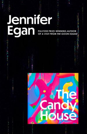 The Candy House - Jennifer Egan