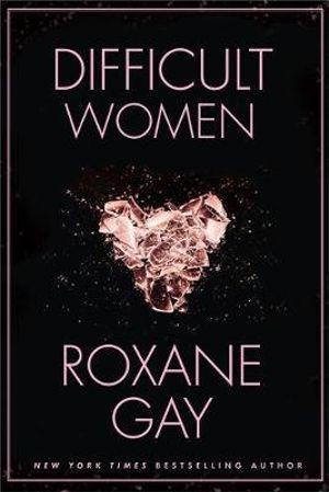 Difficult Women - Roxane Gay