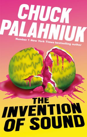 The Invention of Sound : A Novel - Chuck Palahniuk