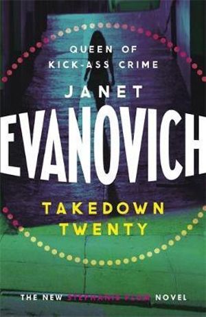 Takedown Twenty : Stephanie Plum: Book 20 - Janet Evanovich