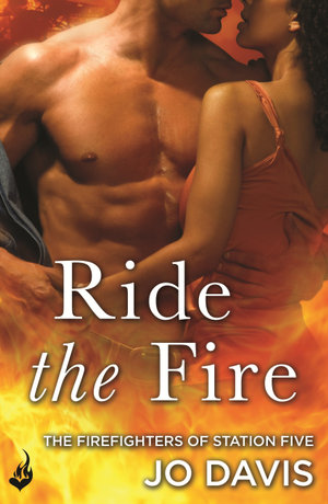 Ride the Fire : The Firefighters of Station Five Book 5 - Jo Davis