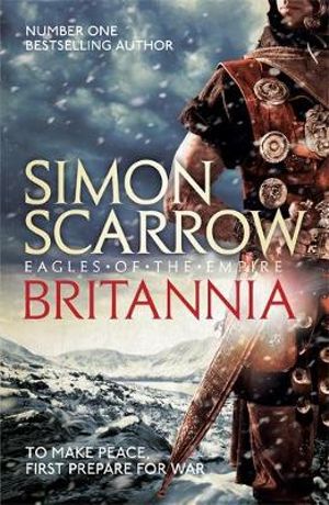 Britannia : Eagles of the Empire Series : Book 14 - Simon Scarrow