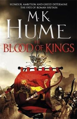 The Blood of Kings : Tintagel Series : Book 1 - M. K. Hume