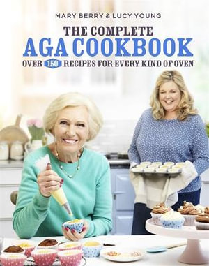 The Complete Aga Cookbook - Mary Berry