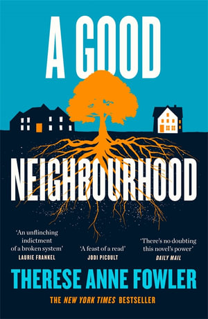 A Good Neighbourhood - Therese Anne Fowler