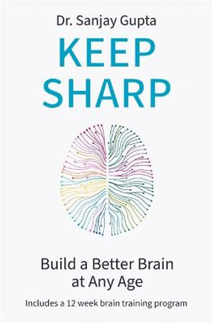 Keep Sharp : Build a Better Brain at Any Age - Dr Sanjay Gupta