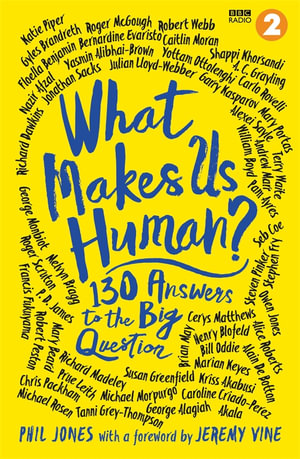 What Makes Us Human? : 130 answers to the big question - Jeremy Vine