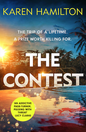 The Contest : The exhilarating and addictive new thriller from the bestselling author of THE PERFECT GIRLFRIEND - Karen Hamilton