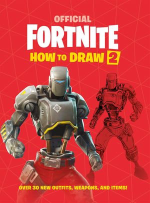 FORTNITE Official How to Draw Volume 2 : Over 30 Weapons, Outfits and Items! - Epic Games