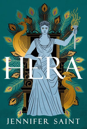 Hera : The dazzling story of the Queen of Mount Olympus from bestselling author of Ariadne - Jennifer Saint