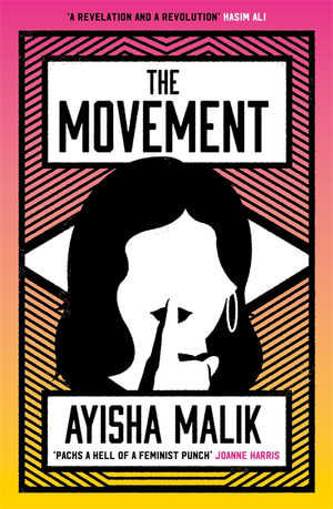 The Movement : how far will she go to make herself heard? - Ayisha Malik