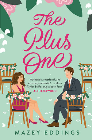 The Plus One : The next sparkling & swoony enemies-to-lovers rom-com from the author of the TikTok-hit, A Brush with Love! - Mazey Eddings