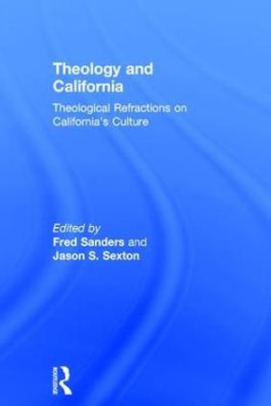 Theology and California : Theological Refractions on California's Culture - Fred Sanders