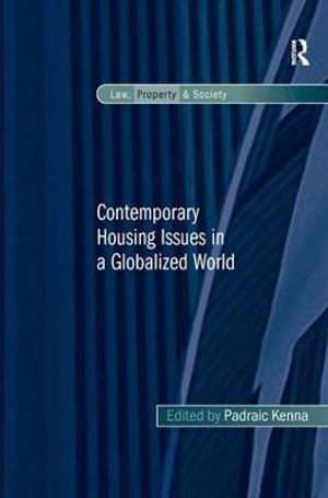 Contemporary Housing Issues in a Globalized World : Law, Property and Society - Padraic Kenna