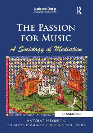 The Passion for Music : A Sociology of Mediation - Antoine Hennion