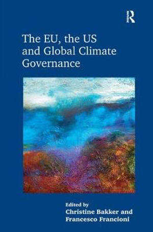 The EU, the US and Global Climate Governance - Christine Bakker