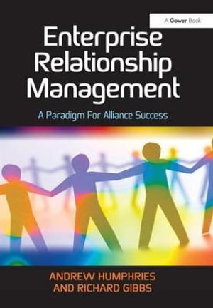 Enterprise Relationship Management : A Paradigm For Alliance Success - Andrew Humphries