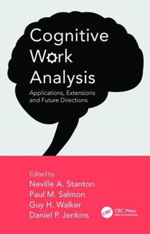 Cognitive Work Analysis : Applications, Extensions and Future Directions - Daniel P. Jenkins