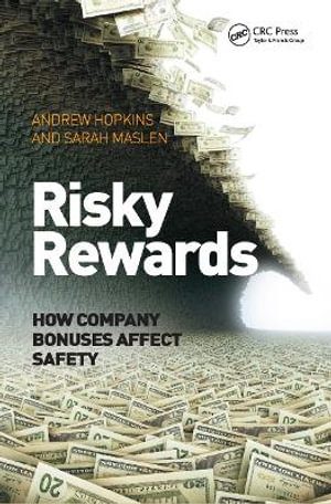 Risky Rewards : How Company Bonuses Affect Safety - Andrew Hopkins