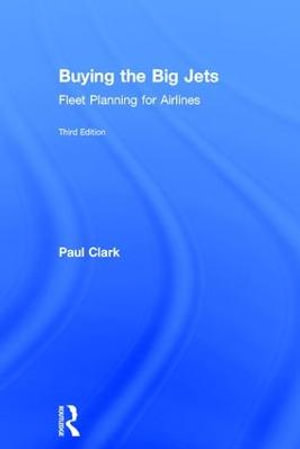 Buying the Big Jets : Fleet Planning for Airlines - Paul Clark