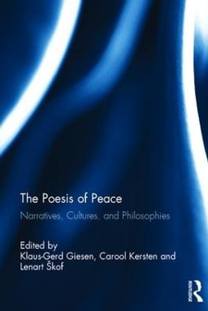 The Poesis of Peace : Narratives, Cultures, and Philosophies - Klaus-Gerd Giesen