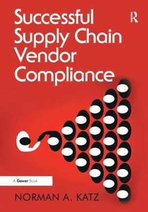 Successful Supply Chain Vendor Compliance - Norman A. Katz