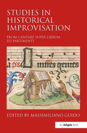 Studies in Historical Improvisation : From Cantare super Librum to Partimenti - Massimiliano Guido