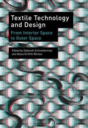 Textile Technology and Design : From Interior Space to Outer Space - Deborah Schneiderman