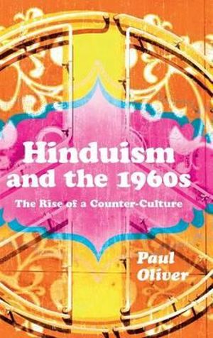 Hinduism and the 1960s : The Rise of a Counter-Culture - Paul Oliver