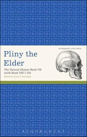 Pliny the Elder : The Natural History Book VII (with Book VIII 1-34) - Pliny The Pliny the Elder