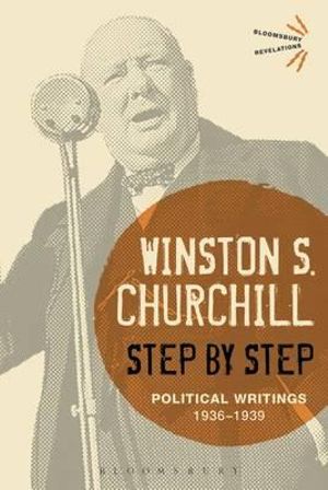 Step By Step : Political Writings: 1936-1939 - Sir Winston S. Churchill