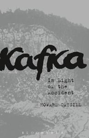 Kafka : In Light of the Accident - Professor Howard Caygill